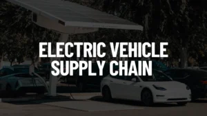 Electric Vehicle Supply Chain Post Featured Image