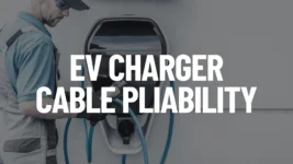 EV Charger Cable Pliability Featured Image