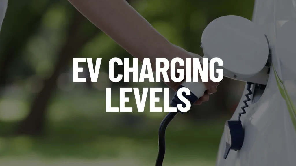 The Ultimate Guide To Ev Charging Levels Electric Vehicle Geek The Ultimate Guide To Ev Charging Levels Electric Vehicle Geek