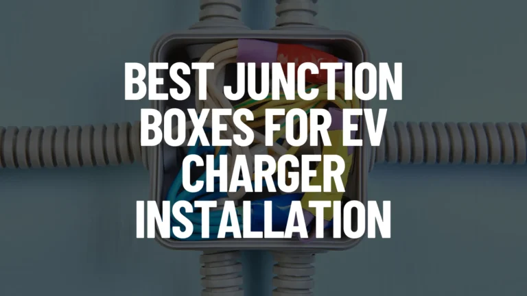 Best Junction Boxes for EV Charger Installation Post Featured Image