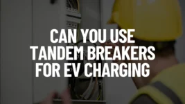 Can You Use Tandem Breakers for EV Charging Post Featured Image