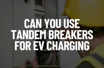 Can You Use Tandem Breakers for EV Charging Post Featured Image