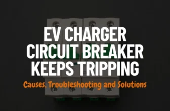 EV Charger Circuit Breaker Keeps Tripping - Causes, Troubleshooting and Solutions - Post Featured Image