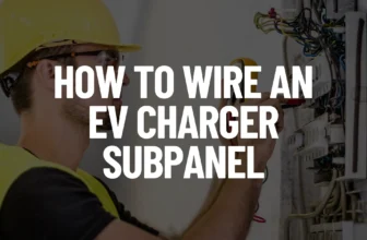How to Wire an EV Charger SubPanel Featured Image