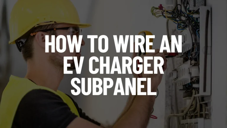 How to Wire an EV Charger SubPanel Featured Image