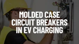 Molded Case Circuit Breakers in EV Charging Post Featured Image