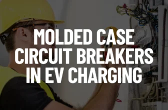 Molded Case Circuit Breakers in EV Charging Post Featured Image