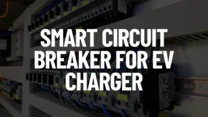 Smart Circuit Breaker for EV Charger Installation Post Featured Image
