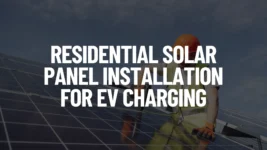Residential Solar Panel Installation for EV Charging