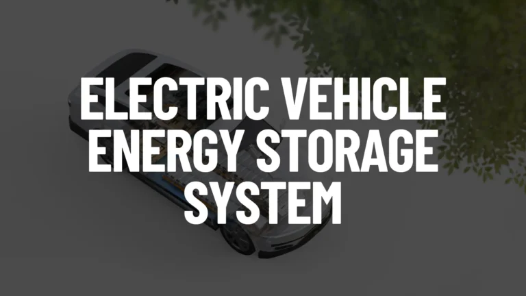 Electric Vehicle Energy Storage System Featured Image