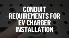 Conduit Requirements for EV Charger Installation