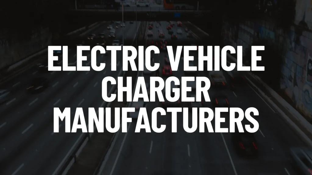 21-electric-vehicle-charger-manufacturers-in-2026-electric-vehicle-geek