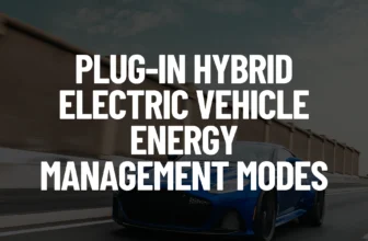 Plug-in Hybrid Electric Vehicle Energy Management Modes Post Featured Image