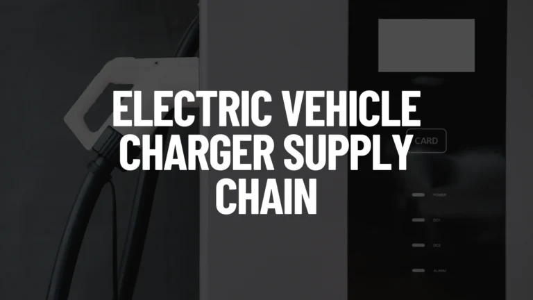 Electric Vehicle Charger Supply Chain Post Featured Image