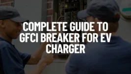 Complete Guide to GFCI Breaker for EV Charger Post Featured Image
