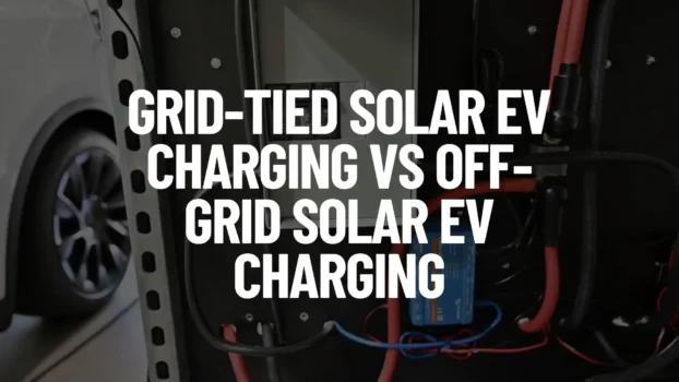 Grid-Tied Solar EV Charging vs Off-Grid Solar EV Charging Cover Image