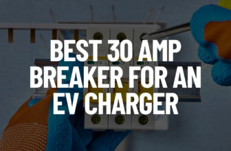Best 30 Amp Breaker for an EV Charger