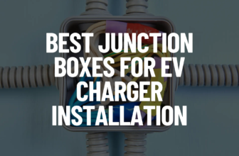 Best Junction Boxes for EV Charger Installation