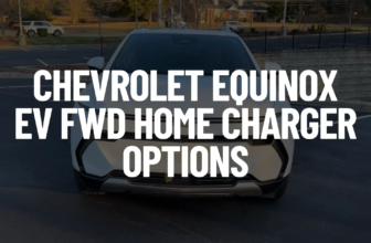 Chevrolet Equinox EV FWD Home Charger Options