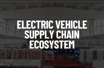 Electric Vehicle Supply Chain Ecosystem